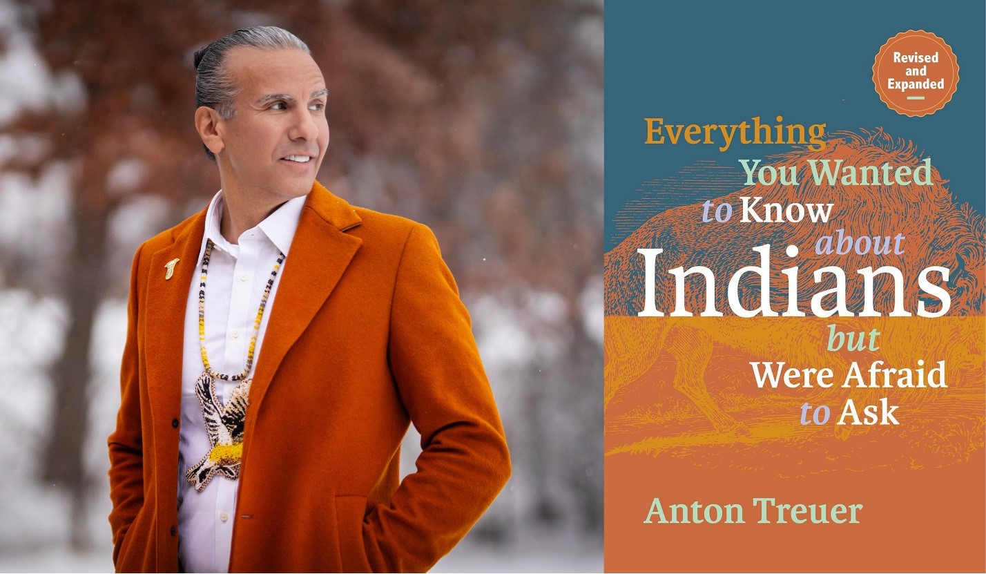 Author Anton Treuer and Everything You Wanted to Know about Indians but Were Afraid to Ask book cover.