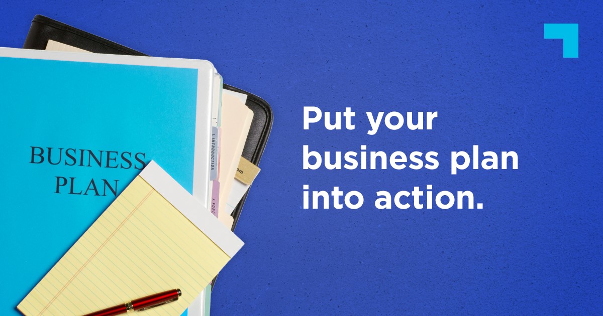 Put your business plan into action